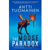 The Moose Paradox - Antti Tuomainen The Moose Paradox - Antti Tuomainen