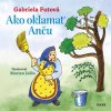 Ako oklamať Anču - Futová Gabriela Ako oklamať Anču - Futová Gabriela