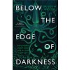 Below the Edge of Darkness Below the Edge of Darkness