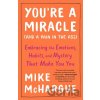You're a Miracle (And a Pain in the Ass) - Mike McHargue You're a Miracle (And a Pain in the Ass) - Mike McHargue