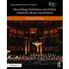Recording Orchestra and Other Classical Music Ensembles (Richard King)(Brožovaná) Recording Orchestra and Other Classical Music Ensembles (Richard King)(Brožovaná)
