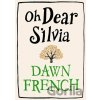 Oh Dear Silvia - Dawn French Oh Dear Silvia - Dawn French