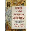 Origins of New Testament Christology - An Introduction to the Traditions and Titles Applied to Jesus Origins of New Testament Christology - An Introduction to the Traditions and Titles Applied to Jesus