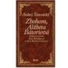 Zbohom Alžbeta Bátoriová - Štiavnický Andrej Zbohom Alžbeta Bátoriová - Štiavnický Andrej