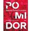 Pomidor. Przepisy na każdą porę roku (Beata Śniechowska)(Pevná) Pomidor. Przepisy na każdą porę roku (Beata Śniechowska)(Pevná)