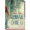 Roman ohne U (Judith W. Taschler)(Pevná) Roman ohne U (Judith W. Taschler)(Pevná)