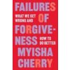 Failures of Forgiveness – What We Get Wrong and How to Do Better (Myisha Cherry)(Pevná) Failures of Forgiveness – What We Get Wrong and How to Do Better (Myisha Cherry)(Pevná)