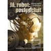 Já robot: poslouchat (Mickey Zucker Reichertová) Já robot: poslouchat (Mickey Zucker Reichertová)