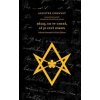 Dělej, co ty chceš, ať je celý Zákon - Aleister Crowley, Charles Stansfeld Jones, Sebastián Jahič Dělej, co ty chceš, ať je celý Zákon - Aleister Crowley, Charles Stansfeld Jones, Sebastián Jahič