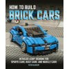 How to Build Brick Cars (Peter Blackert)(Brožovaná) How to Build Brick Cars (Peter Blackert)(Brožovaná)