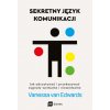 Sekretny język komunikacji. Jak odczytywać i przekazywać sygnały werbalne i niewerbalne Sekretny język komunikacji. Jak odczytywać i przekazywać sygnały werbalne i niewerbalne