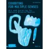 Exhibiting for Multiple Senses Exhibiting for Multiple Senses