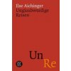 Unglaubwürdige Reisen (Ilse Aichinger)(Brožovaná) Unglaubwürdige Reisen (Ilse Aichinger)(Brožovaná)