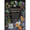 Enchanted Foraging: Wildcrafting for Herbal Remedies, Rituals, and a Magical Life () Enchanted Foraging: Wildcrafting for Herbal Remedies, Rituals, and a Magical Life ()