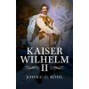 Kaiser Wilhelm II (John C. G. Röhl)(Brožovaná) Kaiser Wilhelm II (John C. G. Röhl)(Brožovaná)