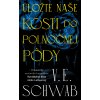 Uložte naše kosti do polnočnej pôdy - V.E. Schwab