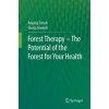 Forest Therapy - The Potential of the Forest for Your Health (Angela Schuh,Gisela Immich)(Brožovaná) Forest Therapy - The Potential of the Forest for Your Health (Angela Schuh,Gisela Immich)(Brožovaná)