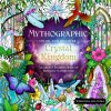 Mythographic Color and Discover: Crystal Kingdom: An Artist's Coloring Book of Prismatic Playgrounds Mythographic Color and Discover: Crystal Kingdom: An Artist's Coloring Book of Prismatic Playgrounds