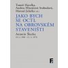 Jako bych se octl na obrovském staveništi - Tomáš Havelka, Andrea Hlaváčová Svobodová, Matouš Jako bych se octl na obrovském staveništi - Tomáš Havelka, Andrea Hlaváčová Svobodová, Matouš