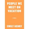 People We Meet On Vacation - Emily Henryová