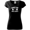 Shut up and squat - Dámske tričko Pure - XS ( Čierna ) Shut up and squat - Dámske tričko Pure - XS ( Čierna )