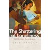 Shattering of Loneliness (Erik Varden)(Brožovaná) Shattering of Loneliness (Erik Varden)(Brožovaná)