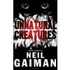 Unnatural Creatures - Neil Gaiman Unnatural Creatures - Neil Gaiman
