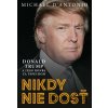 Nikdy nie je dosť - Michael D’Antonio Nikdy nie je dosť - Michael D’Antonio
