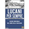Lucani per sempre. Viaggio emozionale nel cuore della Basilicata (Brožovaná) Lucani per sempre. Viaggio emozionale nel cuore della Basilicata (Brožovaná)