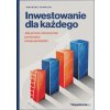 Inwestowanie dla każdego. Jak prosto i skutecznie pomnażać swoje pieniądze Inwestowanie dla każdego. Jak prosto i skutecznie pomnażać swoje pieniądze