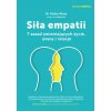 Siła empatii 7 zasad zmieniających życie pracę i relacje Siła empatii 7 zasad zmieniających życie pracę i relacje