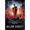 I Am the Weapon I Am the Weapon