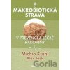Makrobiotická strava v prevenci a léčbě rakoviny - Michio Kushi, Alex Jack Makrobiotická strava v prevenci a léčbě rakoviny - Michio Kushi, Alex Jack