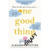 One Good Thing: From the Author of Runaway Bestseller Confessions of a Fortysomething F Up
