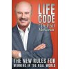 LIFE CODE THE NEW RULES FOR WINNING IN T (Phillip C McGraw)(Pevná) LIFE CODE THE NEW RULES FOR WINNING IN T (Phillip C McGraw)(Pevná)