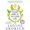 Future Home of the Living God (LOUISE ERDRICH)(Brožovaná) Future Home of the Living God (LOUISE ERDRICH)(Brožovaná)