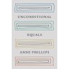 Unconditional Equals (Anne Phillips)(Brožovaná) Unconditional Equals (Anne Phillips)(Brožovaná)
