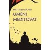 Umění meditovat - Matthieu Ricard Umění meditovat - Matthieu Ricard