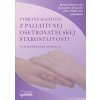 Vybrané kapitoly z paliatívnej ošetrovateľskej starostlivosti, 2.vydanie - Radka Kurucová; Katarína Žiaková; Jana Nemcová; ko Vybrané kapitoly z paliatívnej ošetrovateľskej starostlivosti, 2.vydanie - Radka Kurucová; Katarína Žiaková; Jana Nemcová; ko