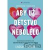 Aby už detstvo nebolelo - Lindsay C. Gibson Aby už detstvo nebolelo - Lindsay C. Gibson