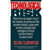 Technological Risk: What Are the Real Dangers, If Any, of Toxic Chemicals, the Greenhouse Effect, Microwave Radiation, Nuclear Power, Air (H. W. Lewis)(Brožovaná) Technological Risk: What Are the Real Dangers, If Any, of Toxic Chemicals, the Greenhouse Effect, Microwave Radiation, Nuclear Power, Air (H. W. Lewis)(Brožovaná)