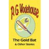 Gold Bat & Other Stories - From the Manor Wodehouse Collection, a selection from the early works of P. G. Wodehouse (P G Wodehouse)(Brožovaná) Gold Bat & Other Stories - From the Manor Wodehouse Collection, a selection from the early works of P. G. Wodehouse (P G Wodehouse)(Brožovaná)