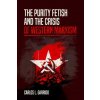 The Purity Fetish and the Crisis of Western Marxism The Purity Fetish and the Crisis of Western Marxism