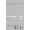Washington Bullets: A History of the CIA, Coups, and Assassinations - Vijay Prashad Washington Bullets: A History of the CIA, Coups, and Assassinations - Vijay Prashad