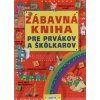 Zábavná kniha pre prvákov a škôlkarov Zábavná kniha pre prvákov a škôlkarov