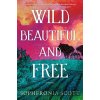Wild, Beautiful, and Free - Sophfronia Scott Wild, Beautiful, and Free - Sophfronia Scott