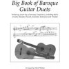 Big Book of Baroque Guitar Duets: Featuring music by 12 baroque composers, including Bach, Corelli, Handel, Purcell, Scarlatti, Telemann and Vivaldi