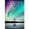 Journey of Awakening and Higher Consciousness (Jane Kim Yu)(Brožovaná) Journey of Awakening and Higher Consciousness (Jane Kim Yu)(Brožovaná)