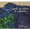 Šecki sa peknie do jednieho... Piesne z dolného Liptova CD Šecki sa peknie do jednieho... Piesne z dolného Liptova CD