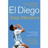 El Diego (Diego Maradona)(Brožovaná) El Diego (Diego Maradona)(Brožovaná)